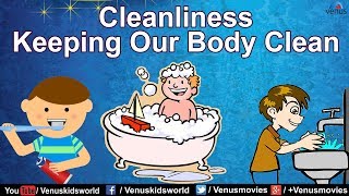 Cleanliness  Keeping Our Body Clean [upl. by Ramedlaw]