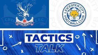 PALACE VS LEICESTER  TACTICS TALK PATREON EXCLUSIVE [upl. by Melosa82]