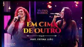 Valéria Barros Em Cima de Outro Part Fatima Leão Karaokê [upl. by Cloutman]