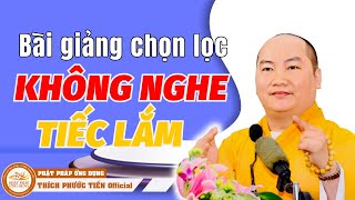 Bài Giảng Quá Đúng Ai Không Nghe Được Pháp Thoại Này Quá Đáng Tiếc  Thầy THÍCH PHƯỚC TIẾN [upl. by Junji945]