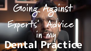 5 Things I Did In My Dental Practice When I Started Which Went Against Experts Advice [upl. by Ulberto]