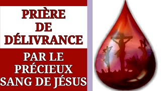 ✝️ PRIÈRE DE DÉLIVRANCE PAR LE PRÉCIEUX SANG🩸DE JÉSUS ✝️ [upl. by Atena]