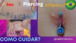 PIERCING INFLAMADO Como Cuidar O que Usar O que fazer [upl. by Aicenod]