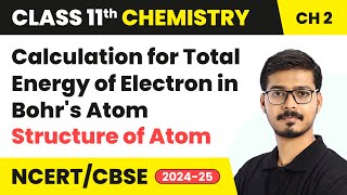 Calculation for Total Energy of Electron in Bohrs Atom  Structure Of Atom Class 11 Chemistry Ch 2 [upl. by Enutrof]