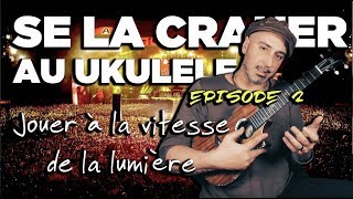 SE LA CRÂNER AU UKULELE EP02  Jouer à la vitesse de la lumière [upl. by Treacy198]