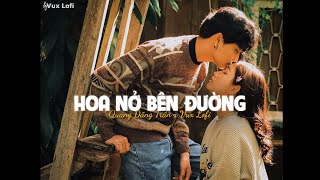 HOA NỞ BÊN ĐƯỜNG Lofi Ver  QUANG ĐĂNG TRẦN x VUX  Mây lấp đi cả vùng trời chói nắng [upl. by Anaujahs]