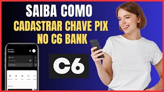 COMO CADASTRAR CHAVE PIX NO C6 BANK [upl. by Rhoades]