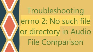 Troubleshooting errno 2 No such file or directory in Audio File Comparison [upl. by Cottrell]