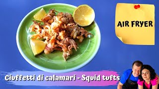 CIUFFETTI DI CALAMARI IN FRIGGITRICE AD ARIA ed in forno  SQUID TUFTS IN THE AIR FRYER [upl. by Hamlin530]