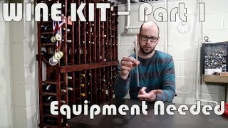 Making a Wine Kit  Part 1 Equipment Needed [upl. by Fields]