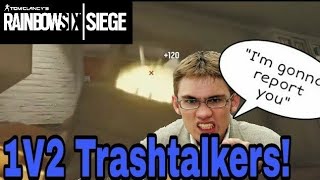 1V2 Against Trashtalkers  Rainbow Six Siege [upl. by Camus983]