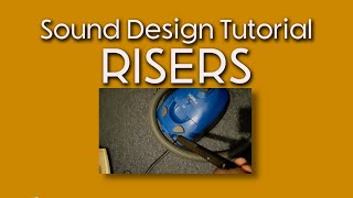 How To Make Risers with Household Objects  Sound Design Tutorial [upl. by Harris]