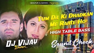 Dj Sarzen  Tum Dil Ki Dhadkan Me Rahte Ho  Sound Check🔥Tabla High Bass Mix  Dj Vijay Remix [upl. by Arag]