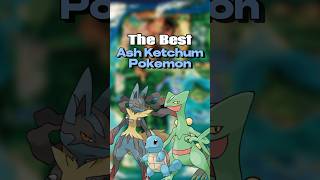 The BEST Ash Ketchum Pokemon from Each Region [upl. by Caitlin]