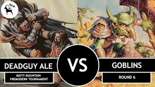 Premodern Deadguy Ale vs Goblins  Misty Mountain Tournament Round 6 [upl. by Yerffeg834]