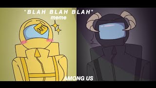 Blah blah blah meme  Among us  Yellow and black  FLASH WARNING [upl. by Suirauqram]