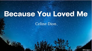 Because You Loved Me  Celine Dion Lyrics [upl. by Thamora]