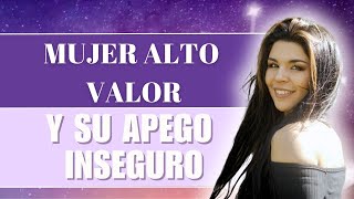 MUJER DE ALTO VALOR SANANDO SU APEGO INSEGURO  MASTERCLASS [upl. by Decima]