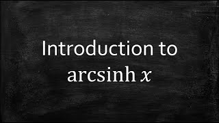 Introduction to arcsinhx [upl. by Hesketh]