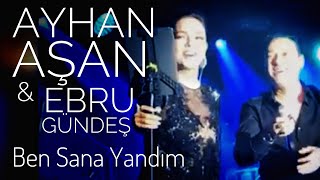 EBRU GÜNDEŞ amp AYHAN AŞAN  BEN SANA YANDIM Canlı Performans [upl. by Oimetra252]