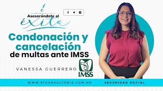 ¿Cómo solicitar la cancelación y condonación de Multas ante IMSS [upl. by Marcelo]