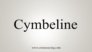 How To Say Cymbeline [upl. by Ardnola]