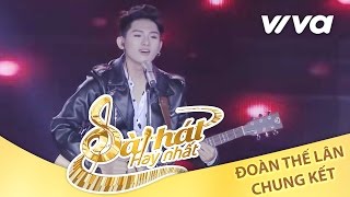 Em Nghĩ Sao  Đoàn Thế Lân  Tập 10 Chung Kết Sing My Song 2016 Official [upl. by Bik]