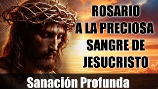 ROSARIO A LA PRECIOSA SANGRE DE CRISTO 🙏 SANACION PROFUNDA 🙏 [upl. by Yraeht]