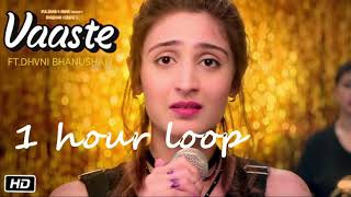 Vaaste  Dhvani Bhanushali 1 HOUR LOOP [upl. by Plantagenet135]