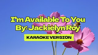 Im Available To You │ By Jackielyn Roy │ Karaoke Version [upl. by Januarius575]