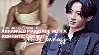 Arranged marriage with a romantic CEO but youre badass Jungkook Oneshot [upl. by Namad873]