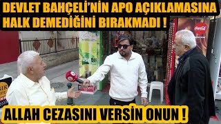 Devlet Bahçeli Apo mecliste konuşsun dedi  Halk ağzına geleni söyledi  ALLAH CEZASINI VERSİN ONUN [upl. by Amye]