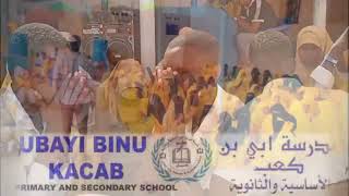 samo fiinaalkii dartan aqooneedkii Dugsiga Ubaya Bin Kacab primary and secondary school [upl. by Cesar739]