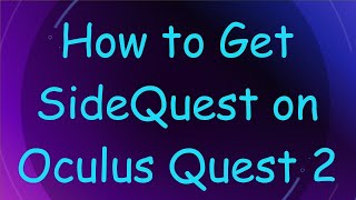 How to Get SideQuest on Oculus Quest 2 [upl. by Ecitnerp]