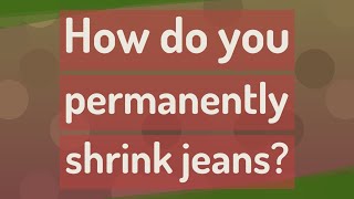 How do you permanently shrink jeans [upl. by Nerua]