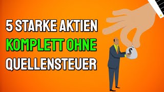 5 starke Aktien OHNE Quellensteuer😍💰 [upl. by Mersey]