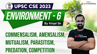 L6 UPSC Environment  Commensalism Amensalism Mutualism Parasitism Predation  Kinjal sir [upl. by Atinrahc]