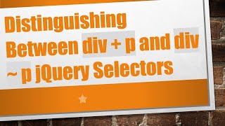 Distinguishing Between div  p and div  p jQuery Selectors [upl. by Harper583]