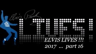 ELVIS LIVES  2017 pt 16 [upl. by Anuahs]