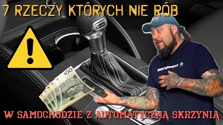 7 RZECZY których nie rób w samochodzie z automatyczną skrzynią [upl. by Suoirred]