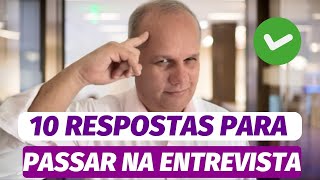 ENTREVISTA DE EMPREGO I 10 PERGUNTAS E RESPOSTAS MAIS IMPORTANTES [upl. by Viscardi956]