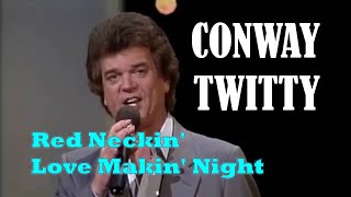 CONWAY TWITTY  Red Neckin Love Makin Night [upl. by Sanbo]