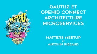 OAuth2 et OpenID Connect  Architecture Microservices  Matters Meetup  Antonin Ribeaud [upl. by Garfinkel940]