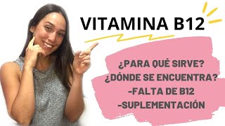 Falta de Vitamina B12 ¿Para qué sirve ¿Dónde se encuentra y quién debe tomar suplementos [upl. by Sigismund]