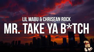 Lil Mabu amp CHRISEAN ROCK  MR TAKE YA BTCH Lyrics [upl. by Koralle863]