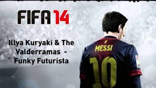 FIFA 14 Illya Kuryaki amp The Valderramas  Funky Futurista [upl. by Alemrac]