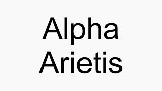 How to pronounce Alpha Arietis [upl. by Iahcedrom]