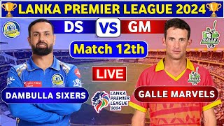 Galle Marvels vs Dambulla Sixers 12th Match  DS vs GM 12th T20 Live Score amp Commentary LPL 2024 [upl. by Cohn]