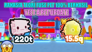 RAHASIA TEORI FUSE PET 100 BERHASIL DI PET SIMULATOR X YEET A PET UPDATE  Roblox Indonesia [upl. by Cho]