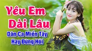 Nhạc Sống Miền Tây  Yêu Em Dài Lâu Tuổi Mộng Xứ Đông  Nhạc Hay Nghe Ngất Ngây [upl. by Notgnillew]